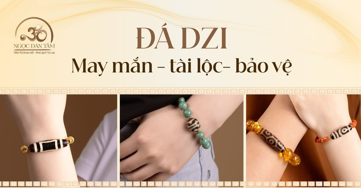 Ý nghĩa đá Dzi: Biểu tượng may mắn, tài lộc và bảo vệ phong thủy
