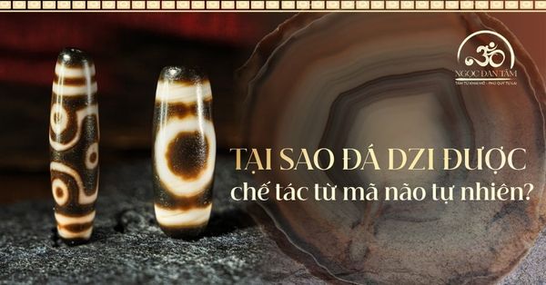 Tại sao đá Dzi bắt buộc phải chế tác từ mã não tự nhiên?