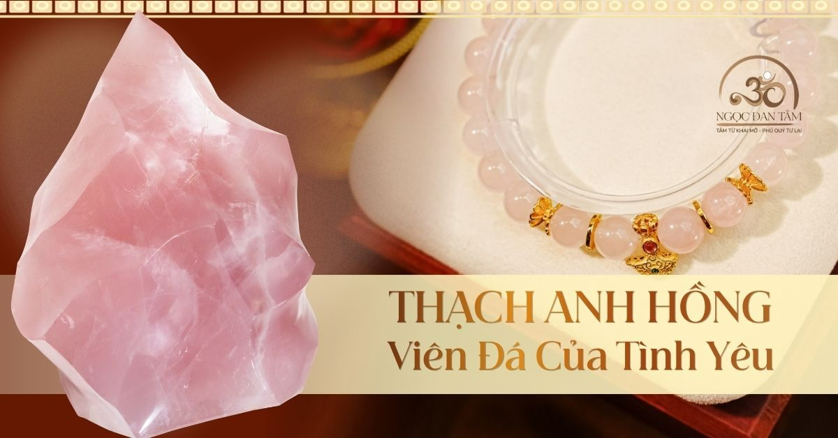 Thạch Anh Hồng: Viên Đá Của Tình Yêu Và Sự Chữa Lành Nội Tâm