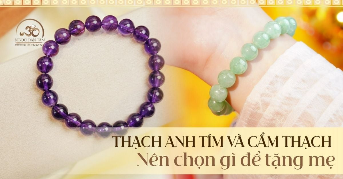 Quà tặng Mẹ: Ý nghĩa của vòng Thạch anh tím và Cẩm thạch với sức khỏe