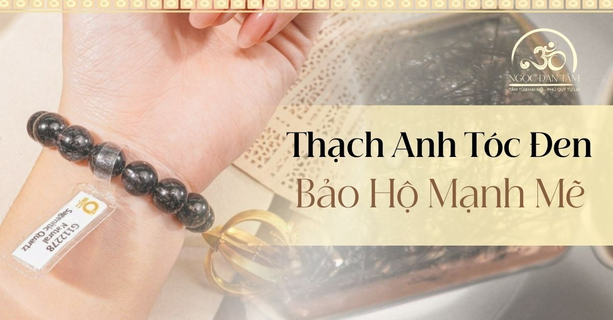 Thạch Anh Tóc Đen: Năng lượng trừ tà và hộ thân từ tự nhiên