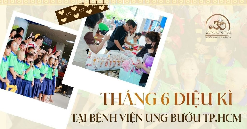 Ngọc Đan Tâm đồng hành cùng Tháng 6 diệu kì tại Bệnh viện Ung bướu TP.HCM