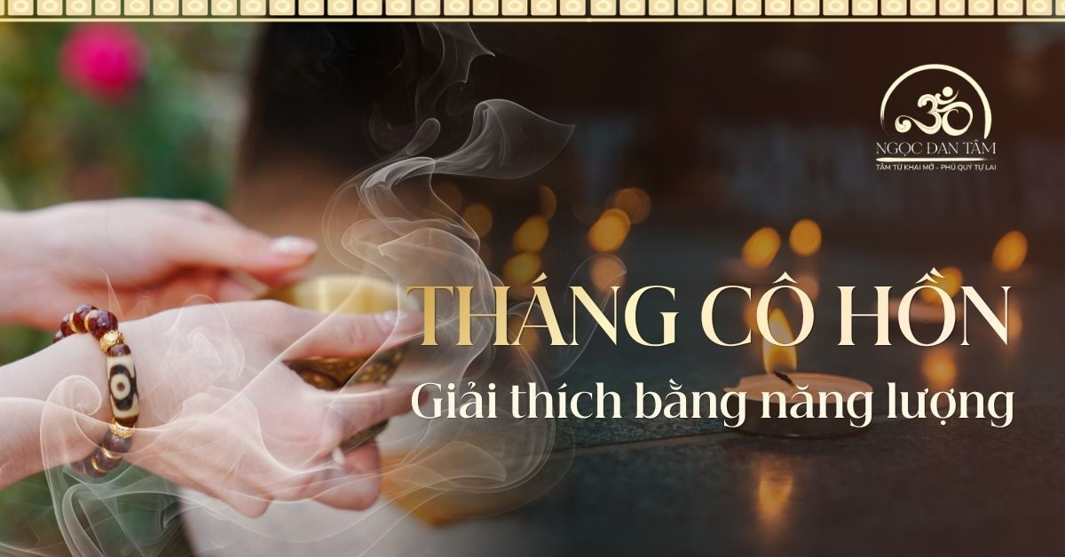 Tháng Cô Hồn Là Gì? Nguồn Gốc & Góc Nhìn Phong Thủy