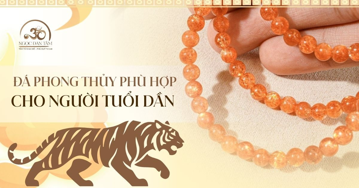 Tuổi Dần 2026 Đeo Đá Gì Để Cân Bằng Cảm Xúc Và Sức Mạnh Nội Tâm