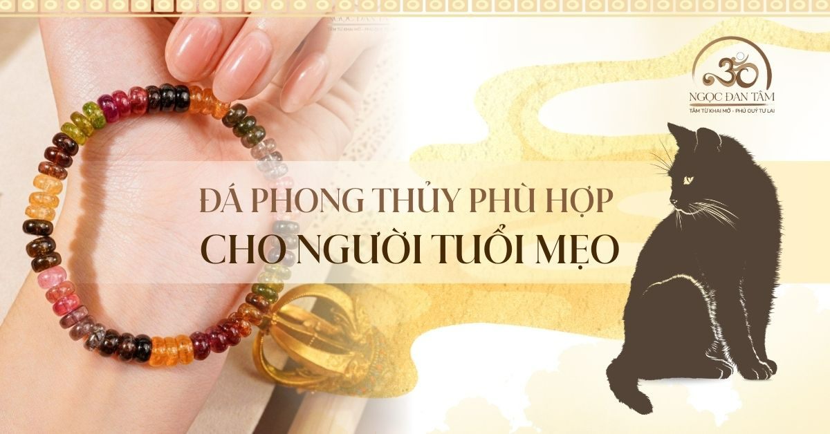 Tuổi Mẹo 2026 Nên Chọn Đá Gì Để Thu Hút May Mắn Và Thịnh Vượng