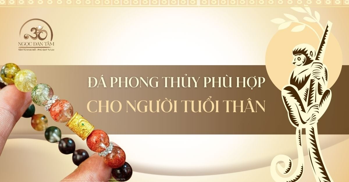 Tuổi Thân 2026 Đeo Đá Gì Để Tăng Sáng Tạo Và May Mắn