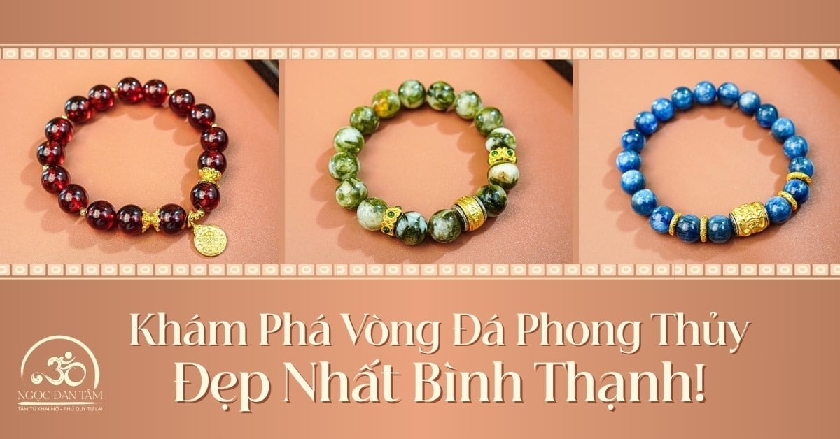 Khám Phá Các Mẫu Vòng Tay Đá Phong Thủy Đẹp Nhất Tại Quận Bình Thạnh