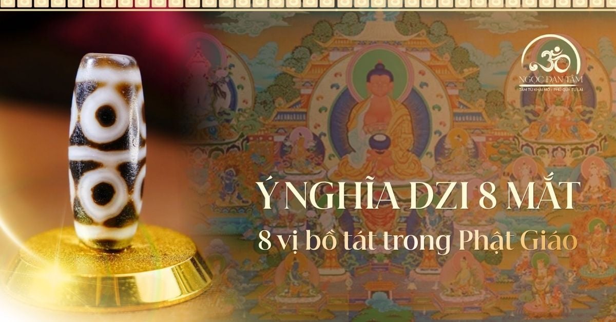 Ý Nghĩa Dzi 8 mắt - 8 vị Bồ Tát Và Con Số May Mắn Trong Phật Giáo