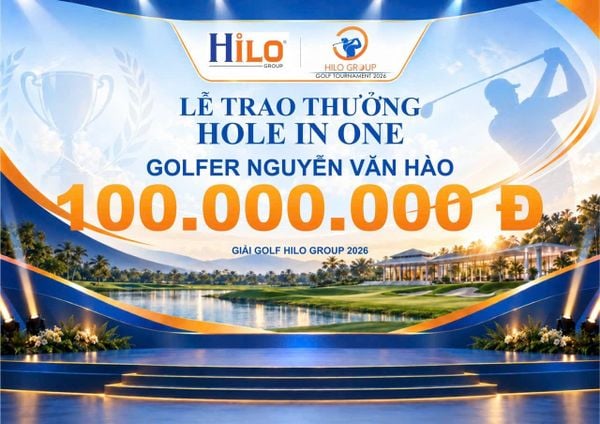 GIẢI GOLF HILO GROUP 2026: DẤU ẤN HOLE IN ONE VÀ GIẢI THƯỞNG 100 TRIỆU ĐỒNG
