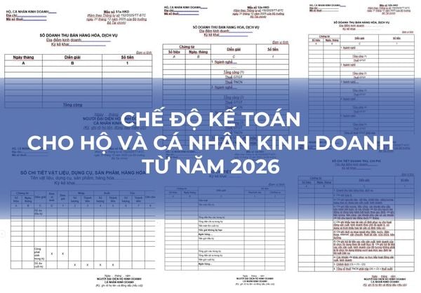 Chế độ kế toán theo 3 nhóm Hộ, Cá Nhân Kinh Doanh từ năm 2026