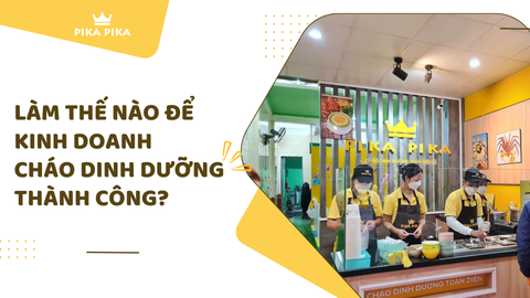 Làm thế nào để kinh doanh cháo dinh dưỡng thành công?