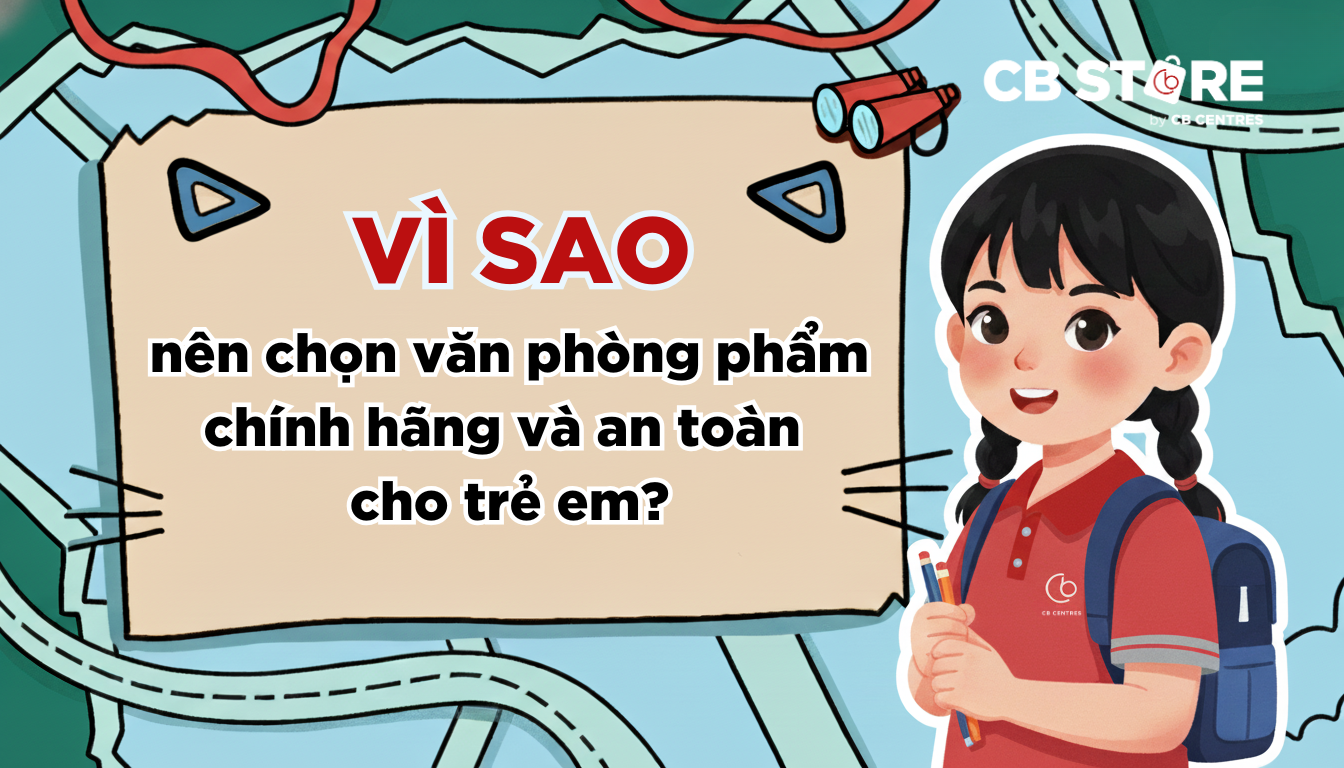 Vì Sao Nên Chọn Văn Phòng Phẩm Chính Hãng Và An Toàn Cho Trẻ Em?