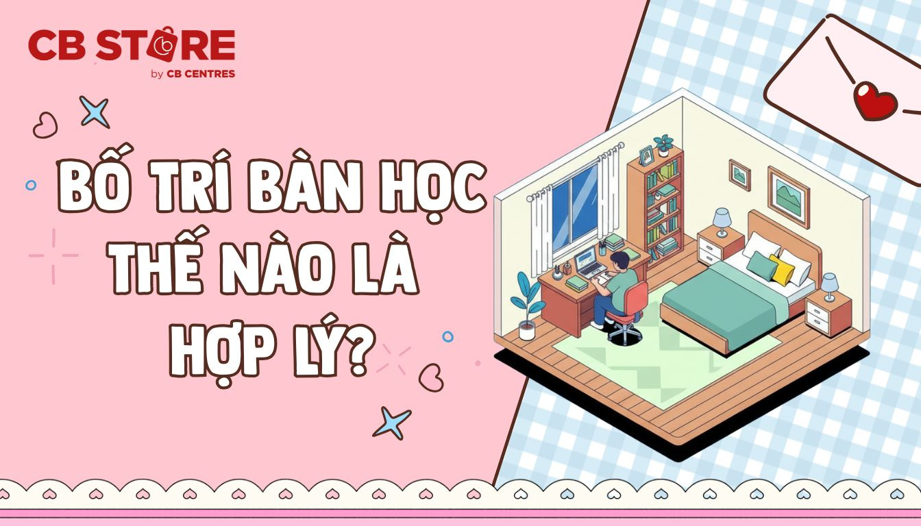 Bố Trí Bàn Học Thế Nào Giúp Trẻ Học Tốt?