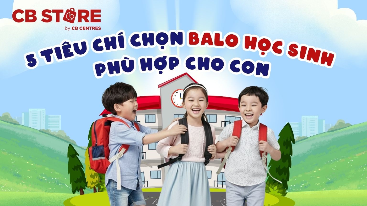 5 Tiêu Chí Chọn Balo Học Sinh Phù Hợp Cho Con