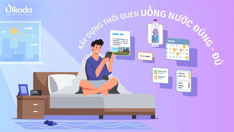 Khám phá chủ đề 03 chuỗi video khoa học của Vikoda: “Uống nước đúng cách”