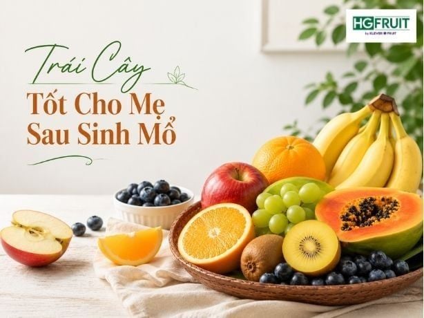 Trái Cây Tốt Cho Mẹ Sau Sinh Mổ Giúp Mẹ Hồi Phục An Tâm
