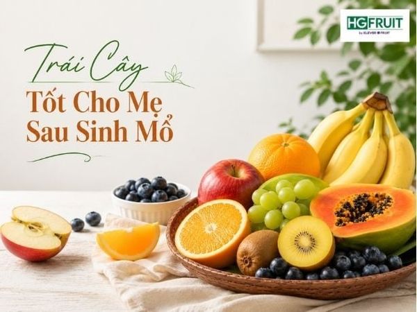 Trái Cây Tốt Cho Mẹ Sau Sinh Mổ Giúp Mẹ Hồi Phục An Tâm