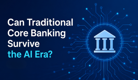 Liệu Core Banking Truyền Thống Có Thể Tồn Tại Trong Kỷ Nguyên AI?