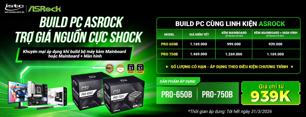 Build PC cùng ASRock – Trợ giá nguồn cực shock, tối ưu chi phí nâng cấp