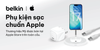 Chọn sạc nào tốt nhất cho iPhone? Hướng dẫn cách chọn sạc Belkin phù hợp với điện thoại của bạn