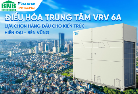 VRV 6A Series - Giải pháp điều hòa trung tâm hàng đầu cho công trình hiện đại, bền vững ✨