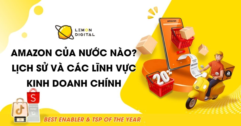 Amazon của nước nào? Lịch sử và các lĩnh vực kinh doanh chính