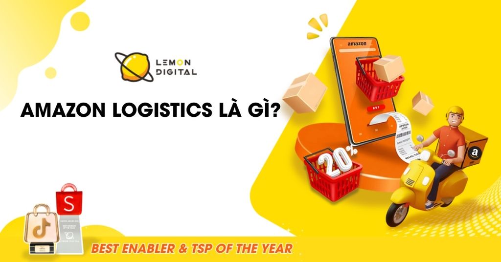 Amazon Logistics là gì? Cách hoạt động và ảnh hưởng