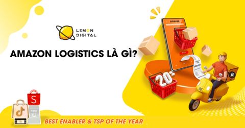 Amazon Logistics là gì? Cách hoạt động và ảnh hưởng
