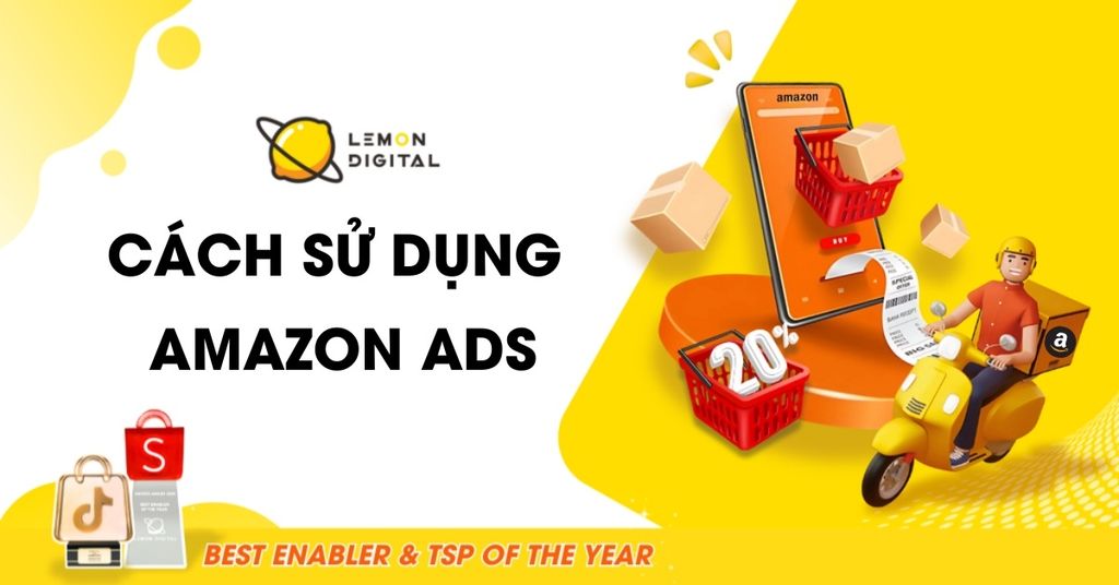 Cách sử dụng Amazon Ads: Hướng dẫn từ A đến Z cho người bán