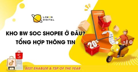 Kho BW SOC Shopee ở đâu? Tổng hợp các điều cần biết
