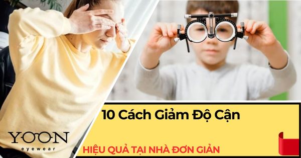 10 Cách Giảm Độ Cận Hiệu Quả Tại Nhà Đơn Giản, Dễ Thực Hiện