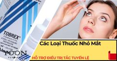 Các Loại Thuốc Nhỏ Mắt Hỗ Trợ Điều Trị Tắc Tuyến Lệ Phổ Biến