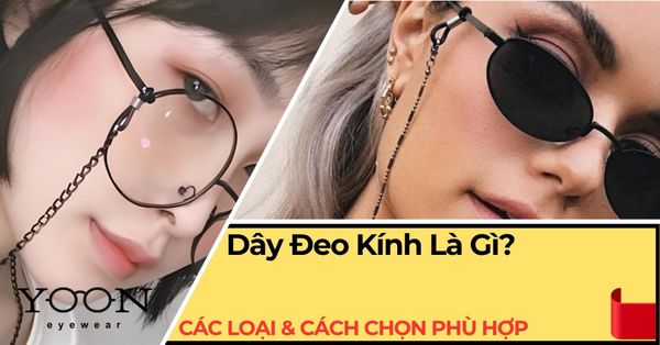 Dây Đeo Kính Là Gì? Công Dụng, Các Loại & Cách Chọn Phù Hợp