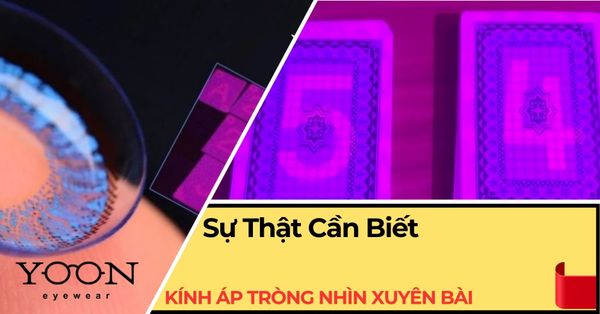 Kính Áp Tròng Nhìn Xuyên Bài Có Thật Không? Sự Thật Cần Biết