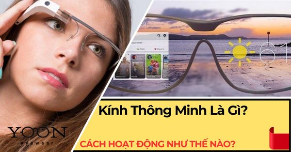 Kính Thông Minh Hoạt Động Như Thế Nào? Giải Thích Chi Tiết