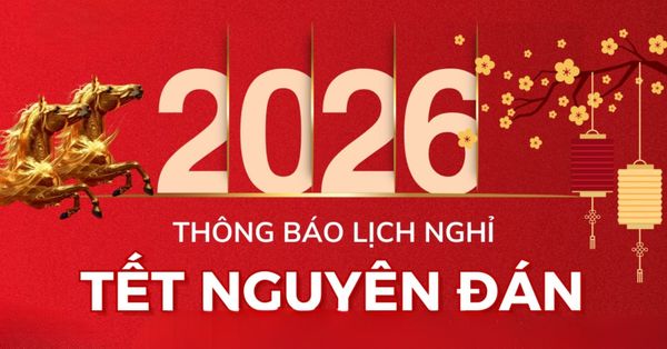 Thông Báo Lịch Nghỉ Tết Nguyên Đán 2026 & Thời Gian Hoạt Động Trở Lại