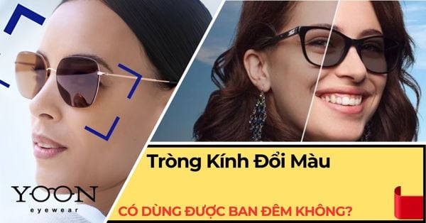Tròng Kính Đổi Màu Có Dùng Được Ban Đêm Không?