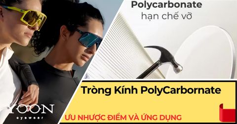 Tròng Kính Polycarbonate Là Gì? Ưu Nhược Điểm Và Ứng Dụng