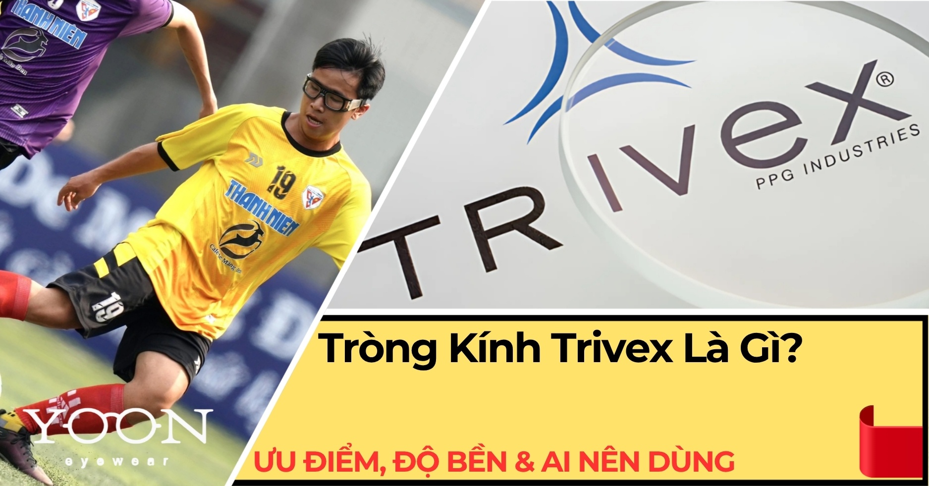 Tròng Kính Trivex Là Gì? Ưu Điểm, Độ Bền & Ai Nên Dùng