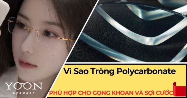 Vì Sao Tròng Kính Polycarbonate Phù Hợp Với Gọng Khoan Và Sợi Cước?