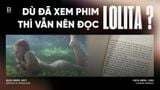 Lolita: Xem Phim Thôi Chưa Đủ, Phải Đọc Cả Truyện Nữa!