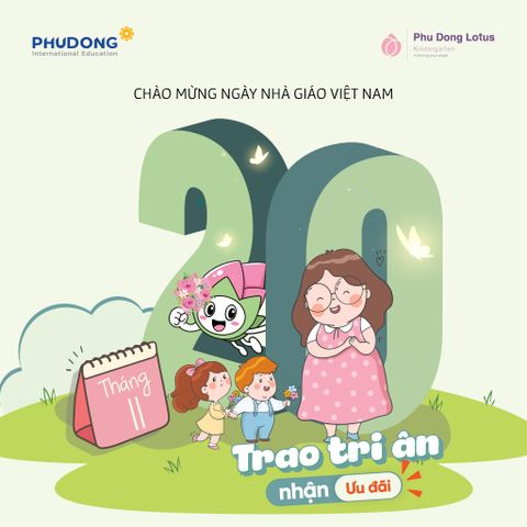 THÁNG 11 NÀY, “TRAO TRI ÂN, NHẬN ƯU ĐÃI” CÙNG PHU DONG LOTUS KINDERGARTEN