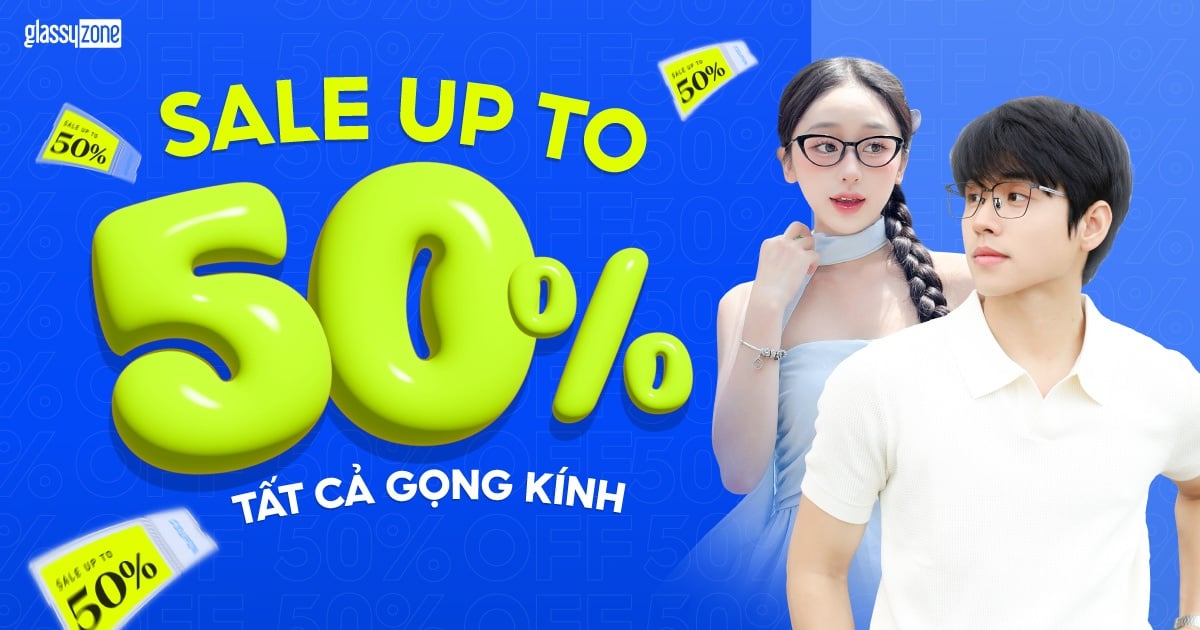 [CTKM] SALE UP TO 50% TẤT CẢ GỌNG KÍNH