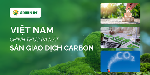 Việt Nam chính thức khai trương Sàn giao dịch carbon: Bước đệm quan trọng hướng tới Net Zero 2050