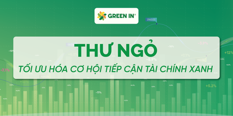 Thư ngỏ Chương trình Kết nối Tài chính Xanh từ GREEN IN