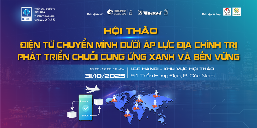 Điện tử chuyển mình dưới áp lực địa chính trị: Phát triển Chuỗi cung ứng xanh và bền vững