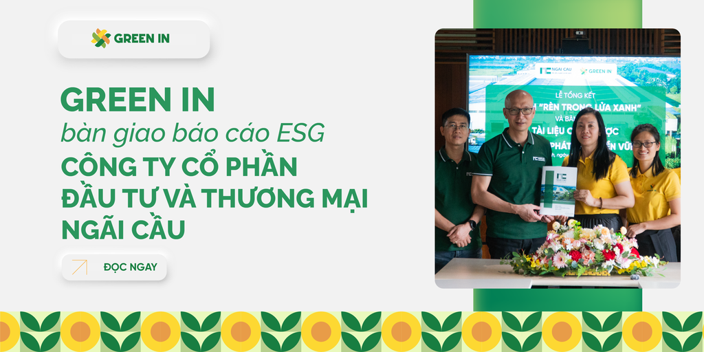 GREEN IN tổng kết dự án “Rèn trong lửa xanh” và bàn giao Báo cáo Phát triển bền vững cho CTCP đầu tư và thương mại Ngãi Cầu