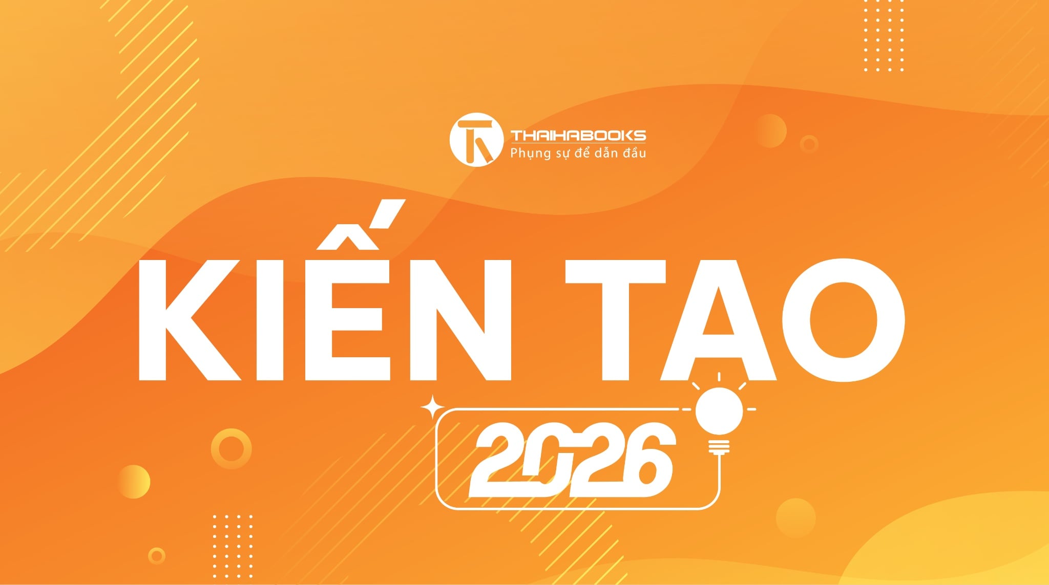 ThaiHaBooks – Slogan năm 2026: KIẾN TẠO
