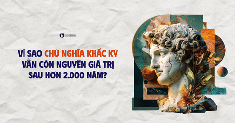 Vì sao Chủ nghĩa Khắc kỷ vẫn còn nguyên giá trị sau hơn 2000 năm?