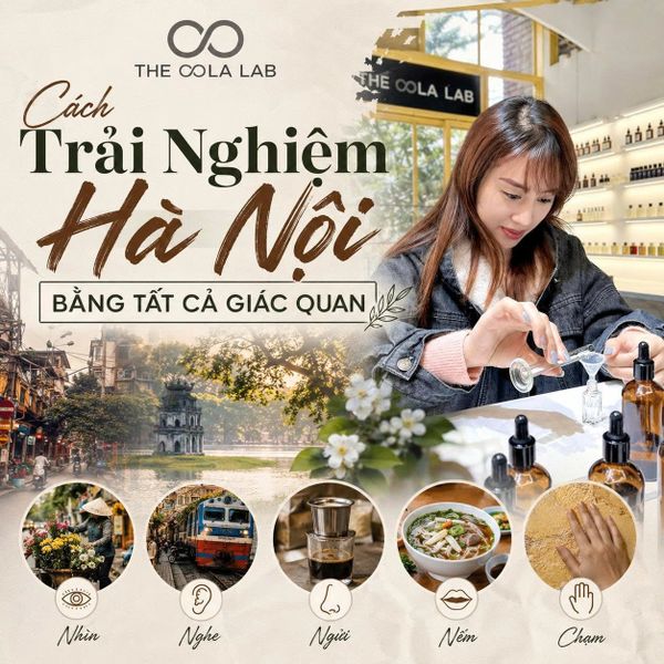 Cách Trải Nghiệm Hà Nội Bằng Tất Cả Giác Quan